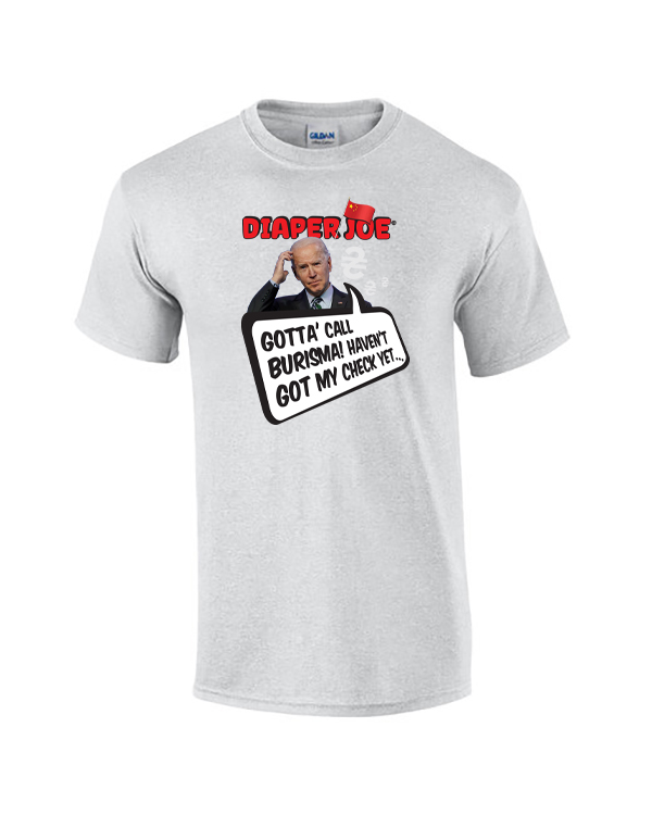 Gotta Call Burisma! - Anti-Joe Biden Shirt by Diaper Joe™