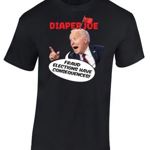 Fraud elections have consequences! - T-Shirt by Diaper Joe anti-Joe Biden apparel