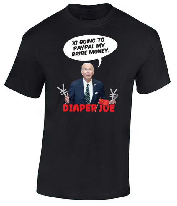 Xi going to Paypal my bribe money. - T-Shirt by Diaper Joe anti-Joe Biden apparel