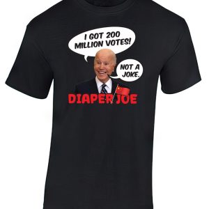 I got 200 million votes! Not a joke. - T-Shirt by Diaper Joe anti-Joe Biden apparel